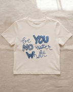T-SHIRT GIROCOLLO "BE YOU NO METTER WHAT"