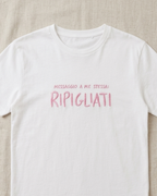 T-SHIRT "RIPIGLIATI"