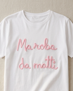 T-SHIRT "MA ROBA DA MATTI"